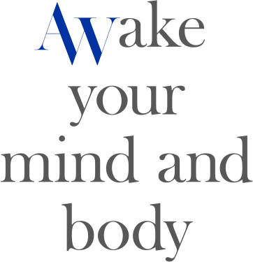 Awake your mind and body